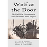 Wolf at the Door: The World War II Antisubmarine Battle for Hampton Roads, Virginia