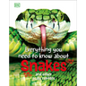 Everything You Need to Know about Snakes: And Other Scaly Reptiles