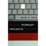 Engaging Technology in Theological Education: All That We Can't Leave Behind