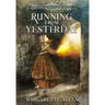 Running from Yesterday: A True Story of Hope, Courage and Love