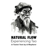 Natural Flow: Experiencing Tao: A Taoist Text