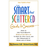 The Smart But Scattered Guide to Success: How to Use Your Brain's Executive Skills to Keep Up, Stay Calm, and Get Organized at Work and at Home