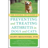 The Natural Vet's Guide to Preventing and Treating Arthritis in Dogs and Cats