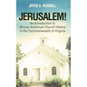 JERUSALEM! An Introduction to African American Church History in the Commonwealth of Virginia