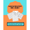 Black Culture Activity Book...Volume 1: Word Searches, Word Scrambles, Crossword Puzzles, and More!