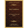 Holy Confidence: Or Simplicity With God (1869)