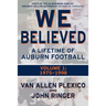 We Believed: A Lifetime of Auburn Football: Volume 1: 1975-1998
