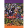 Daily Life in Colonial Africa