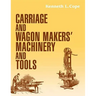 Carriage and Wagon Makers' Machinery and Tools
