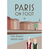Paris on Foot: John Baxter's Insider Guide
