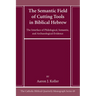 The Semantic Field of Cutting Tools in Biblical Hebrew