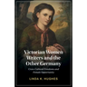 Victorian Women Writers and the Other Germany