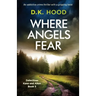 Where Angels Fear: An addictive crime thriller with a gripping twist
