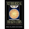 The Astrological Imagination: Where Psyche and Cosmos Meet