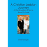 A Christian Lesbian Journey: A Continuation of Long Road to Love