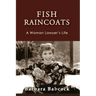 Fish Raincoats: A Woman Lawyer's Life