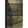 Human Nature in Its Four-Fold State: Of Primitive Integrity, Subsisting in the Parents of Mankind in Paradise; Entire Depravation, in the Irregenerate