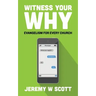 Witness Your Why: Evangelism For Every Church