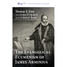 The Evangelical Ecumenism of James Arminius