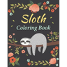 Sloth Coloring Book: Amazing 35 Beautiful Coloring Pages for Sloth Lovers & Adults Relaxation with Stress Relieving Sloth Designs