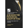 Awaken the Financial Giant in You: Practical easy steps to be Wealthy