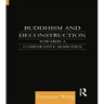 Buddhism and Deconstruction: Towards a Comparative Semiotics