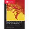 Routledge Handbook of South Asian Politics: India, Pakistan, Bangladesh, Sri Lanka, and Nepal