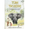 Torn Trousers: A True Story of Courage and Adventure: How A Couple Sacrificed Everything To Escape to Paradise