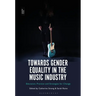 Towards Gender Equality in the Music Industry: Education, Practice and Strategies for Change