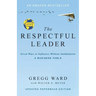 The Respectful Leader: Seven Ways to Influence Without Intimidation