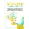 Mindfulness: Mindfulness For Beginners - How to Relieve Stress and Anxiety Like a Buddhist Monk and Live In the Present Moment In Your Everyday Life