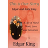 This is Our Story...Edgar and Katie King