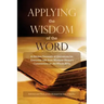 Applying the Wisdom of the Word: A Golden Treasury of Quotations for Everyday Life from Matthew Henry's Commentary On The Whole Bible