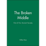 The Broken Middle: Out of Our Ancient Society