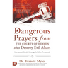 Dangerous Prayers from the Courts of Heaven that Destroy Evil Altars: Establishing the Legal Framework for Closing Demonic Entryways and Breaking Gene