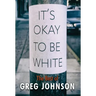 It's Okay to Be White: The Best of Greg Johnson
