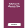 The Earth and Its Inhabitants, Africa: (Volume I) North -east Africa