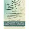 Planning and Evaluating Human Services Programs: A Resource Guide for Practitioners