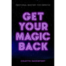 Get Your Magic Back: Emotional Mastery for Empaths