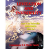 Levitation And Invisibility: -- Learn To Use The Incredible SUPER POWERS Within You!