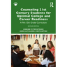 Counseling 21st Century Students for Optimal College and Career Readiness: A 9th-12th Grade Curriculum