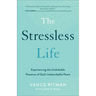 The Stressless Life: Experiencing the Unshakable Presence of God's Indescribable Peace