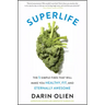 Superlife: The 5 Simple Fixes That Will Make You Healthy, Fit, and Eternally Awesome