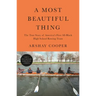 A Most Beautiful Thing: The True Story of America's First All-Black High School Rowing Team