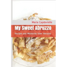 My Sweet Abruzzo: Recipes and Memories from Abruzzo