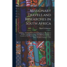 Missionary Travels and Researches in South Africa: Including a Sketch of Sixteen Years' Residence in The Interior of Africa, and a Journey From The Ca