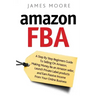 Amazon FBA: A Step by Step Beginner's Guide To Selling on Amazon, Making Money, Be an Amazon Seller, Launch Private Label Products