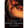 Behold, the Man: Series - Meet Messiah: A Simple Man's Commentary on John Part 1, Chapters 1-4