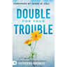Double for Your Trouble: Let God Turn Your Mess Into a Miracle