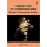 Theory for Ethnomusicology: Histories, Conversations, Insights